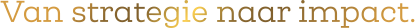Van strategie naar impact